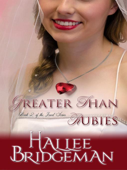 Title details for Greater Than Rubies (Christian romance) by Hallee Bridgeman - Available